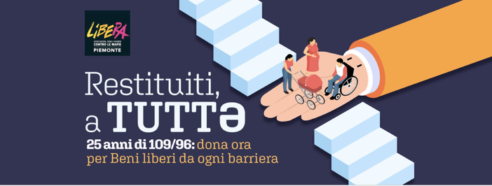 &quot;Restituiti, a tuttə!&quot;. Anche per l'Astigiano una raccolta fondi Libera per rendere accessibili tre beni confiscati alle mafie