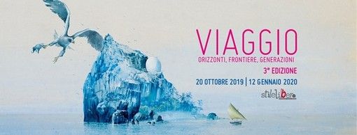 &quot;Viaggio - Orizzonti, frontiere, generazioni - 2019&quot;, tutto il programma della 3a edizione