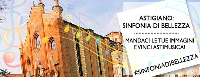 Partecipa al contest &quot;Astigiano: sinfonia di bellezza&quot; e vinci AstiMusica!