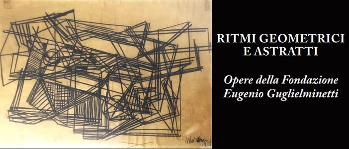 Geometrie e astrazione nelle collezioni della Fondazione Guglielminetti dal 6 giugno al 15 agosto Geometrie e astrazione nelle collezioni della Fondazione Guglielminetti dal 6 giugno al 15 agosto