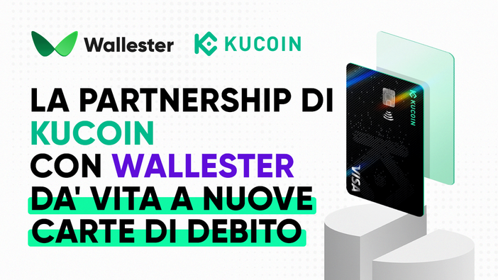 KuCard: Kucoin e Wallester si uniscono per creare una soluzione di carte leader nell'integrazione tra criptovalute e monete KuCard: Kucoin e Wallester si uniscono per creare una soluzione di carte leader nell'integrazione tra criptovalute e monete