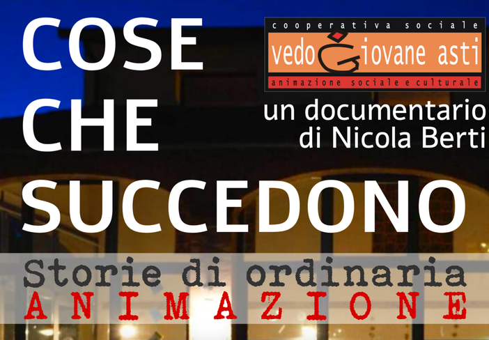 Il 30 novembre allo Spazio Kor di Asti &quot;Cose che succedono&quot;, il docufilm che racconta le sfide dell'animazione nel sociale