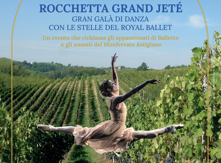 "Rocchetta Grand Jetè", gran Gala di danza tra le vigne del Monferrato con le stelle del Royal Ballet di Londra "Rocchetta Grand Jetè", gran Gala di danza tra le vigne del Monferrato con le stelle del Royal Ballet di Londra
