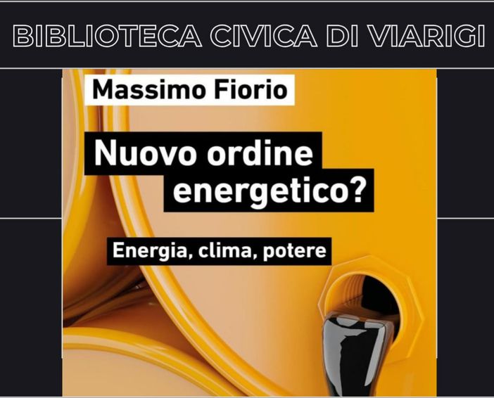 Nuovo ordine energetico? A Viarigi Massimo Fiorio dialoga su energia, clima e potere