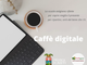 Martedì 21 aprile primo appuntamento con la rubrica di Astigov &quot;Caffè digitale&quot;