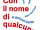 &quot;Con il nome di qualcuno - Lo spettacolo liquido&quot; alla Biblioteca Viola di corso Alessandria 77 ad Asti