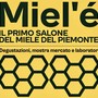 Miel’é: a metà aprile a Moncalieri il primo salone piemontese del miele Miel’é: a metà aprile a Moncalieri il primo salone piemontese del miele