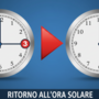 Torna l'ora solare: stanotte lancette indietro di sessanta minuti Torna l'ora solare: stanotte lancette indietro di sessanta minuti