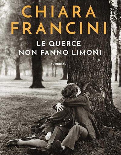 "Le querce non fanno limoni" di Chiara Francini è il quarto finalista del Premio Asti d'Appello 2026 "Le querce non fanno limoni" di Chiara Francini è il quarto finalista del Premio Asti d'Appello 2026