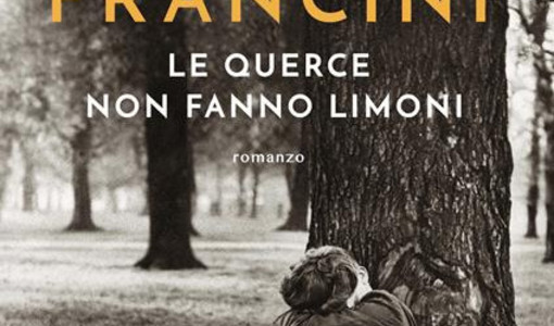 "Le querce non fanno limoni" di Chiara Francini è il quarto finalista del Premio Asti d'Appello 2026