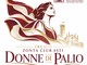 Zonta Club Asti lancia "Donne di Palio", un premio per valorizzare la leadership nei comitati Zonta Club Asti lancia "Donne di Palio", un premio per valorizzare la leadership nei comitati
