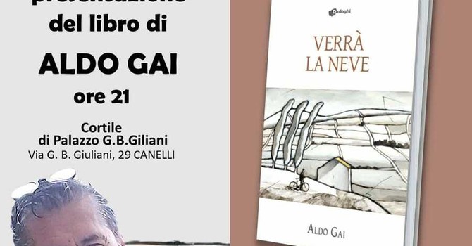 "Verrà la neve", il nuovo volume di Aldo Gai debutta a Canelli "Verrà la neve", il nuovo volume di Aldo Gai debutta a Canelli