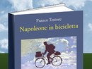 Tigliole domenica 2 giugno si presenta il libro “Napoleone in bicicletta” di Franco Testore.