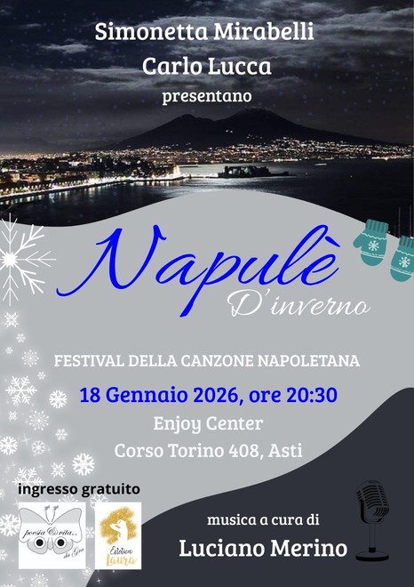 Asti celebra la canzone partenopea con la seconda edizione di "Napulè d'inverno" Asti celebra la canzone partenopea con la seconda edizione di "Napulè d'inverno"
