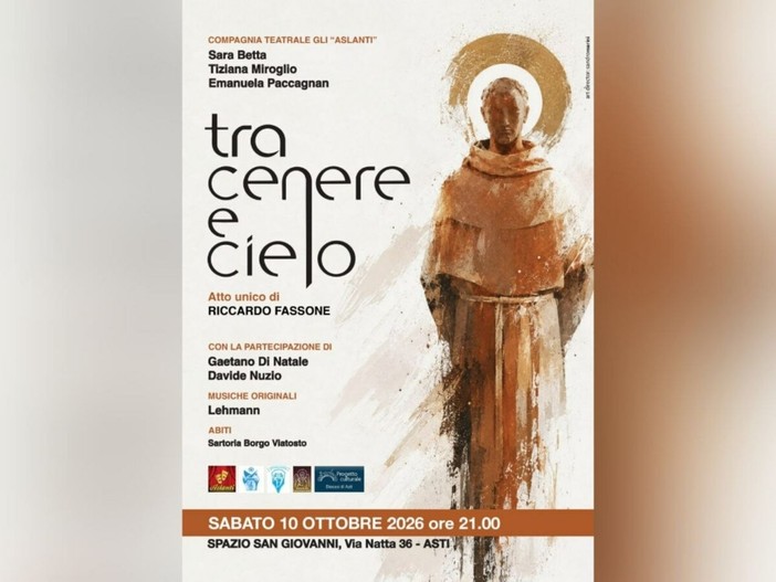 "Tra cenere e cielo", allo Spazio San Giovanni l'atto unico dedicato al poverello d'Assisi "Tra cenere e cielo", allo Spazio San Giovanni l'atto unico dedicato al poverello d'Assisi