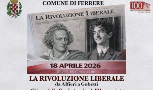 Da Alfieri a Gobetti: a Ferrere un viaggio nel pensiero liberale Da Alfieri a Gobetti: a Ferrere un viaggio nel pensiero liberale