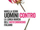 Uomini contro: la lunga marcia dell'antifemminismo in Italia con Mirella Serri