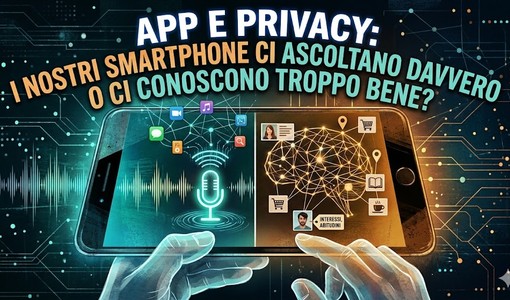 App e privacy: i nostri smartphone ci ascoltano davvero o ci conoscono troppo bene?