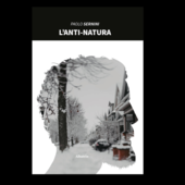 Venerdì la presentazione del libro &quot;L'Anti-Natura&quot; di Paolo Sernini, a sostegno del progetto &quot;Adotta uno studente&quot;