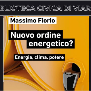 Nuovo ordine energetico? A Viarigi Massimo Fiorio dialoga su energia, clima e potere