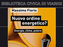 Nuovo ordine energetico? A Viarigi Massimo Fiorio dialoga su energia, clima e potere Nuovo ordine energetico? A Viarigi Massimo Fiorio dialoga su energia, clima e potere