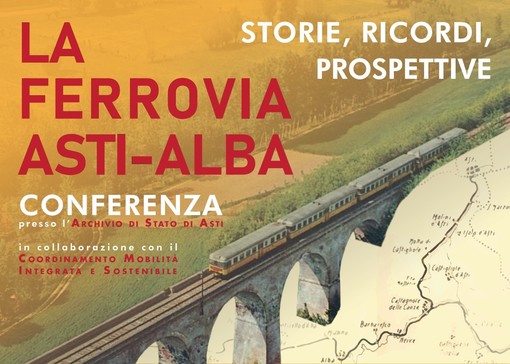 La storia e il percorso della ferrovia Asti-Alba all'Archivio di Stato di Asti