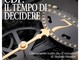 &quot;Il tempo di decidere&quot;: un monito sul peso delle scelte individuali