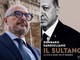 'Il sultano. La vita di Recep Tayyip Erdogan', il nuovo libro di Gennaro Sangiuliano
