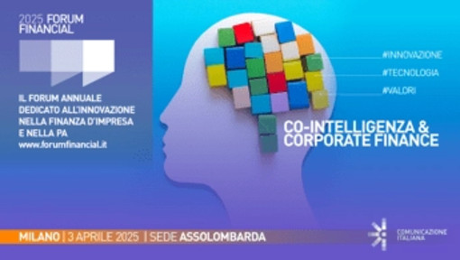 Co-Intelligenza &amp; Corporate Finance, in arrivo il 3 aprile il financial forum
